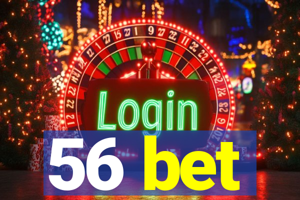 56 bet